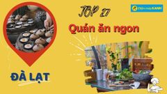  Top 27 quán ăn ngon Đà Lạt chất lượng giá rẻ nổi tiếng phải thử 1 lần 