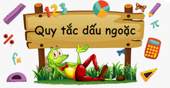  Lý thuyết & bài tập quy tắc dấu ngoặc có lời giải cực đầy đủ, chi tiết 