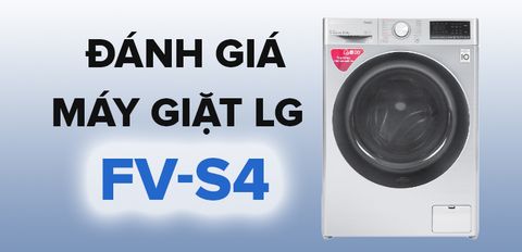 Đánh giá dòng máy giặt cửa trước FV-S4 của LG