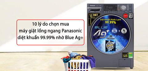 10 lý do chọn mua máy giặt lồng ngang Panasonic diệt khuẩn 99.99% nhờ Blue Ag+
