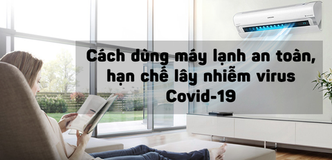 Cách dùng máy lạnh an toàn, hạn chế lây nhiễm virus Covid-19