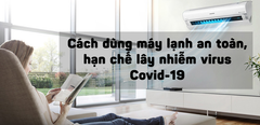  Cách dùng máy lạnh an toàn, hạn chế lây nhiễm virus Covid-19 
