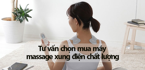 Tư vấn chọn mua máy massage xung điện chất lượng