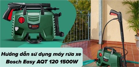 Hướng dẫn sử dụng máy rửa xe Bosch Easy AQT 120 1500W