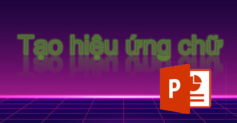 Cách tạo hiệu ứng chữ chạy trong PowerPoint cực đa dạng