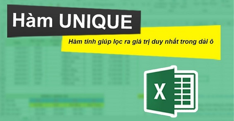 Cách sử dụng hàm UNIQUE trong Excel lọc lấy giá trị 1 vùng chi tiết
