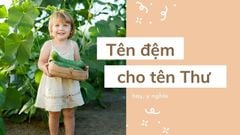  Đặt tên đệm cho tên Thư hay, ý nghĩa cho con | Ý nghĩa tên Thư 
