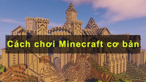 Hướng dẫn cách chơi Minecraft cơ bản cho người mới bắt đầu | Mẹo chơi Minecraft