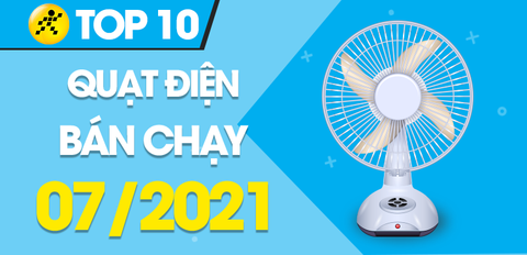 Top 10 Quạt điện bán chạy nhất tháng 7/2021 tại Trung Tâm Bảo Hành