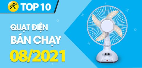 Top 10 Quạt điện bán chạy nhất tháng 8/2021 tại Trung Tâm Bảo Hành