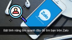  Cách bật tính năng tìm quanh đây Zalo để tìm bạn trên Zalo đơn giản nhất 
