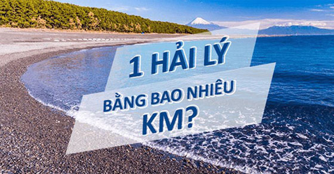 Hải lý là gì? 1 hải lý bằng bao nhiêu km? Bảng chuyển đổi chi tiết