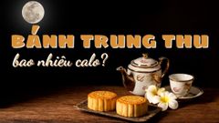  Bánh Trung Thu bao nhiêu calo? Cách ăn bánh trung thu không bị mập? 