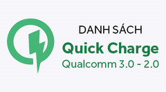  Danh sách thiết bị hỗ trợ sạc nhanh Quick Charge 3.0 và 2.0 