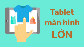 Top 3 máy tính bảng giá rẻ màn hình to