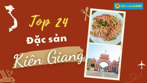Top 24 món ăn đặc sản Kiên Giang nổi tiếng càng ăn càng mê