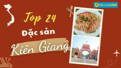  Top 24 món ăn đặc sản Kiên Giang nổi tiếng càng ăn càng mê 