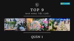  Top 9 nhà hàng tiệc cưới quận 1 đẹp sang trọng chất lượng giá hợp lý nhất 