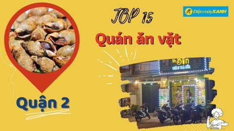 Top 15 quán ăn vặt quận 2 ngon rẻ chất lượng siêu hấp dẫn nên thử nhất