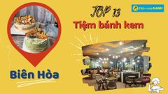  Top 13 tiệm bánh kem ở Biên Hòa ngon chất lượng trang trí đẹp nhất 
