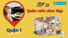  Top 25 quán cafe view đẹp quận 1 cho tín đồ sống ảo check-in mệt nghỉ 