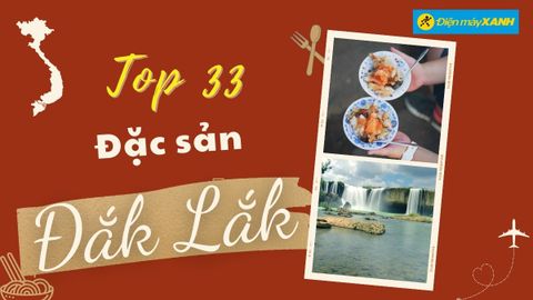 Top 33 món ăn đặc sản Đắk Lắk mua làm quà ngon nổi tiếng chất lượng nhất