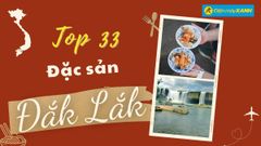  Top 33 món ăn đặc sản Đắk Lắk mua làm quà ngon nổi tiếng chất lượng nhất 