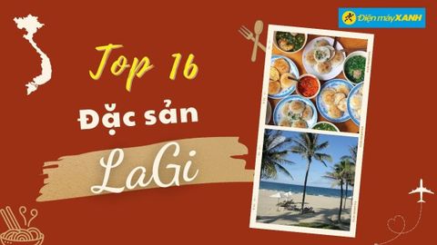 Top 16 món ăn đặc sản Lagi, mua làm quà nổi tiếng bạn nhớ thử qua