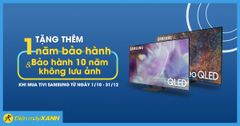  Tặng thêm 1 năm bảo hành và bảo hành 10 năm không lưu ảnh khi mua TV Samsung 