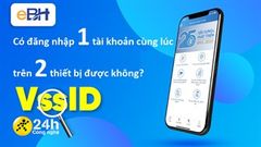 Có thể đăng nhập 1 tài khoản VssID cùng lúc trên 2 thiết bị khác nhau được không? Nên xem để tránh gặp rắc rối 
