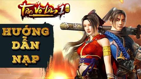 4 Cách nạp Tân Võ Lâm 1 Mobile đơn giản, an toàn