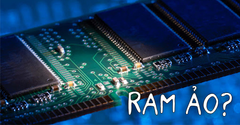  Virtual memory là gì? Cách set nhanh RAM ảo cho máy tính Win 7, 8, 10 