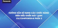  Hướng dẫn sử dụng các chức năng trên điều khiển máy lạnh CU/CS-WPUWKH-8 - Phần 2 