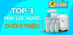  Top 3 máy lọc nước giá tốt dưới 5 triệu giảm giá đến 30% tại Trung Tâm Bảo Hành 