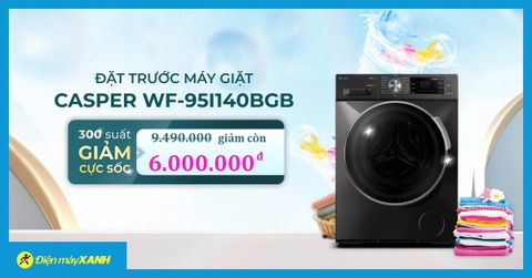 300 suất đặt trước máy giặt Casper giảm cực SỐC chỉ còn 6.000.000 đồng