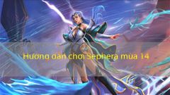  Cách chơi Sephera mùa 15 Liên Quân | Cách lên đồ, Bảng ngọc, Combo chuẩn 