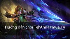  Cách chơi Tel'Annas mùa 15 | Cách lên đồ, bảng ngọc, combo chuẩn 