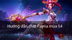  Cách chơi Payna mùa 15 Liên Quân | Cách lên đồ, Bảng ngọc, Combo chuẩn 