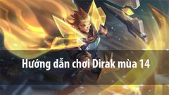  Cách chơi Dirak Liên Quân mùa 15 | Cách lên đồ, bảng ngọc, combo chuẩn 