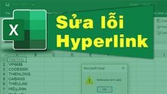  Nguyên nhân Hyperlink bị lỗi, cách khắc phục Hyperlink trong Excel bị lỗi 