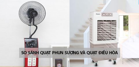 So sánh quạt phun sương và quạt điều hòa