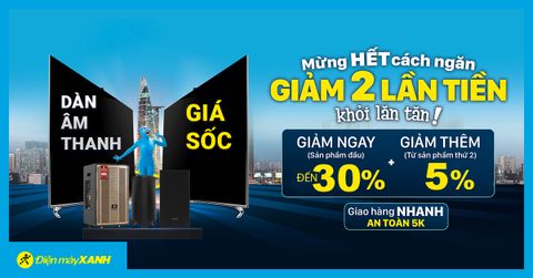 Mừng hết giãn cách, dàn âm thanh giảm SỐC đến 30%, giá cực bốc. Giảm 2 lần tiền khi mua kèm