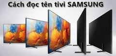  Cách đọc và ý nghĩa các ký tự trong tên của tivi Samsung 