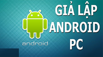 Top các phần mềm giả lập Android trên PC tốt nhất hiện nay