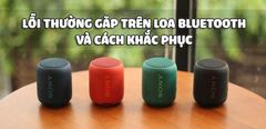  13 lỗi thường gặp trên loa Bluetooth và cách khắc phục chi tiết nhất không nên bỏ qua 