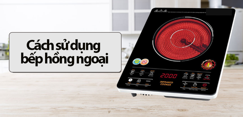 Cách sử dụng bếp hồng ngoại đúng cách