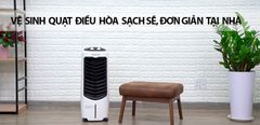  7 bước vệ sinh quạt điều hoà sạch sẽ đơn giản tại nhà 