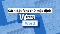  Cách Đặt Font Chữ Mặc Định Trong Word Đơn Giản, Dễ Thực Hiện Nhất 