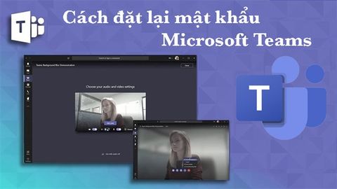 Cách đặt lại mật khẩu Microsoft Teams khi quên cực đơn giản