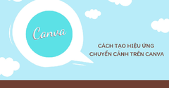  [Video] Cách tạo hiệu ứng chuyển cảnh trên Canva cực đẹp mắt 